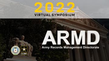 Army Records Management Directorate  2022 Virtual Symposium