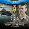 Captain Larry L. Taylor, U.S. Army | Medal of Honor