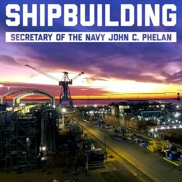 Strengthening Shipbuilding and the Maritime Industrial Base