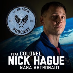 The Air Force Podcast feat. Col Nick Hague, NASA Astronaut