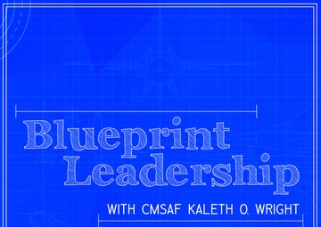 Blueprint Leadership with CMSAF Kaleth Wright - Ep 01 feat. SEAC CSM Troxell