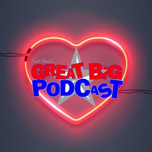 Great Big Podcast – The LOVE Episode + Apologies in Advance to the Great State of Arkansas