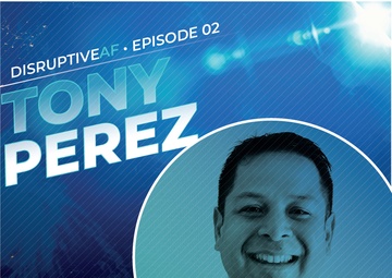 The DisruptiveAF Podcast - 2) Tony Perez: Growing a Community of Defense Innovators