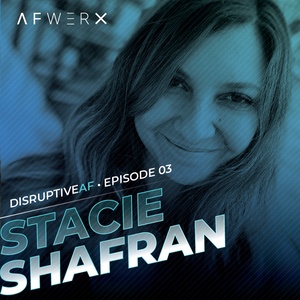 The DisruptiveAF Podcast - 3) Stacie Shafran: Be Brave, Share Your Story and Take Chances