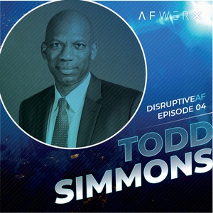 The DisruptiveAF Podcast - 4) Todd Simmons: Creating Safe Spaces to Share Experiences and Explore Your Passions