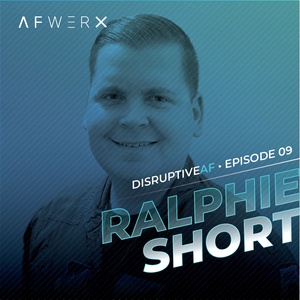 The DisruptiveAF Podcast - 9) Ralphie Short: How customer discovery sets the foundation for successful projects