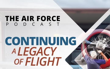 The Air Force Podcast - Continuing a Legacy of Flight