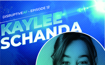 The DisruptiveAF Podcast - 12) Kaylee Schanda: The art of purpose-driven communication