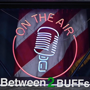 Between 2 BUFFs: Episode 1