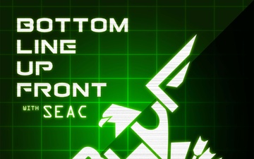Bottom Line Up Front with SEAC - Episode 2