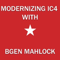 Modernizing IC4 with BGen Mahlock