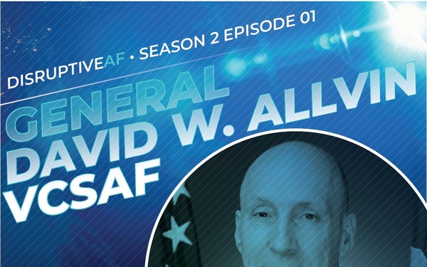 The DisruptiveAF Podcast-S2:E1 Gen. David Allvin, VCSAF