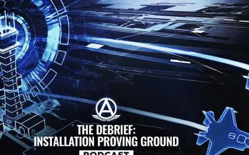 The Debrief - Installation Proving Ground