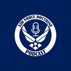 Air Force Doctrine Podcast: Ep. 1, Deciphering Doctrine