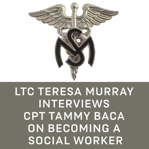 LTC Teresa Murray interviews CPT Tammy Baca on becoming a Social Worker