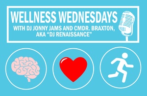 Wellness Wednesdays with CDR Braxton and DJ Jonny Jams