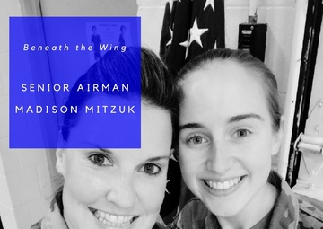Beneath the Wing – Senior Airman Madison Mitzuk