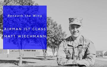 Beneath the Wing – Airman 1st Class Matt Wiechmann