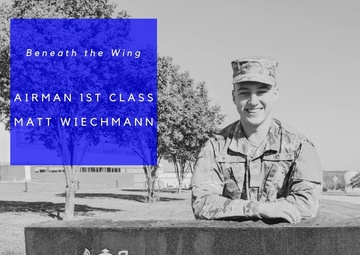 Beneath the Wing – Airman 1st Class Matt Wiechmann