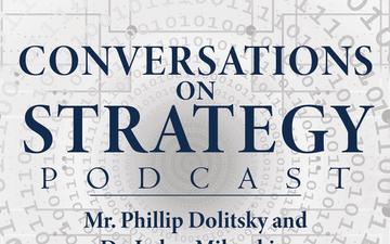 Conversations on Strategy Podcast – Ep 5 – Dr. Phillip Dolitsky and Dr. Lukas Milevski – On “The Grand Strategic Thought of Colin S. Gray”