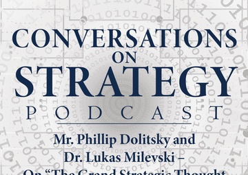 Conversations on Strategy Podcast – Ep 5 – Dr. Phillip Dolitsky and Dr. Lukas Milevski – On “The Grand Strategic Thought of Colin S. Gray”
