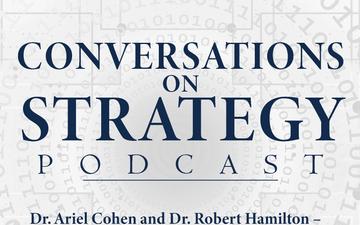 Conversations on Strategy Podcast – Ep 6 – Dr. Ariel Cohen and Dr. Robert Hamilton – The Russian Military and the Georgia War - Lessons and Implications