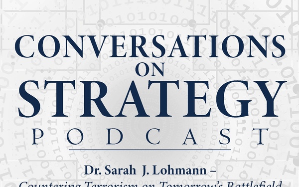 Conversations on Strategy Podcast – Ep 14 – Dr. Sarah J. Lohmann – Countering Terrorism on Tomorrow’s Battlefield (NATO COE-DAT Handbook 2)