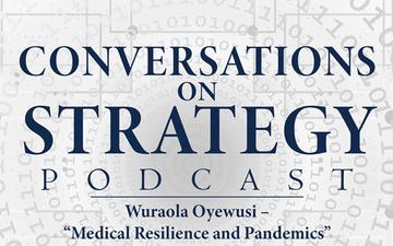 Conversations on Strategy Podcast – Ep 17 – Wuraola Oyewusi – “Medical Resilience and Pandemics” from Countering Terrorism on Tomorrow’s Battlefield CISR (NATO COE-DAT Handbook 2)