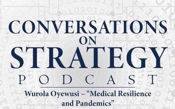 Conversations on Strategy Podcast – Ep 17 – Wuraola Oyewusi – “Medical Resilience and Pandemics” from Countering Terrorism on Tomorrow’s Battlefield CISR (NATO COE-DAT Handbook 2)