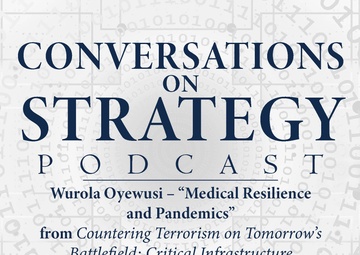 Conversations on Strategy Podcast – Ep 17 – Wuraola Oyewusi – “Medical Resilience and Pandemics” from Countering Terrorism on Tomorrow’s Battlefield CISR (NATO COE-DAT Handbook 2)