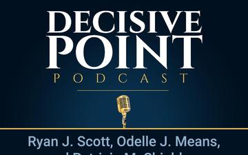 Decisive Point Podcast – Ep 1-02 – Ryan J. Scott, Odelle J. Means, and Patricia M. Shields – “The COVID-19 Enemy Is Still Advancing”