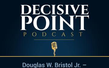 Decisive Point Podcast – Ep 1-07 – Douglas W. Bristol Jr. – “Two Worlds - African American Servicemembers, WWII and Today”