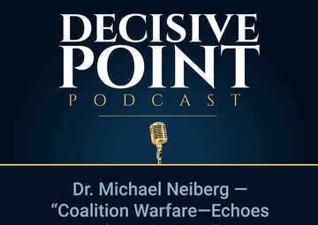 Decisive Point Podcast – Ep 2-08 – Dr. Michael Neiberg – “Coalition Warfare–Echoes from the Past”