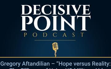 Decisive Point Podcast – Ep 2-22 – Gregory Aftandilian – “Hope versus Reality- The Efficacy of Using US Military Aid to Improve Human Rights in Egypt”