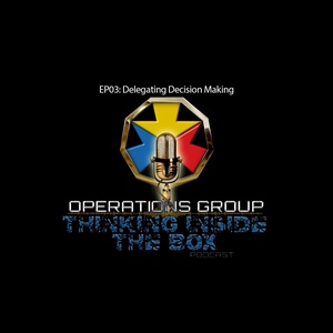 Thinking Inside The Box EP03: Delegating Decision Making