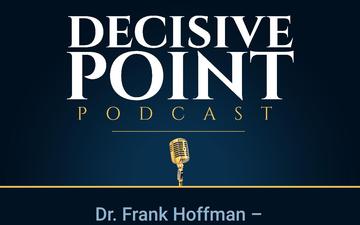 Decisive Point Podcast – Ep 2-32 – Dr. Frank Hoffman – “Defeat Mechanisms in Modern Warfare”