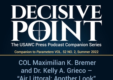 Decisive Point Podcast – Ep 3-07 – COL Maximilian K. Bremer and Dr. Kelly A. Grieco – “Air Littoral – Another Look” Revisited