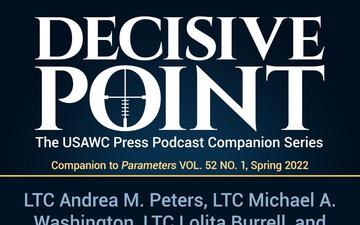 Decisive Point Podcast – Ep 3-08 – LTC Andrea M. Peters, LTC Michael A. Washington, LTC Lolita Burrell, and COL James Ness – “Rethinking Female Urinary Devices for the US Army”