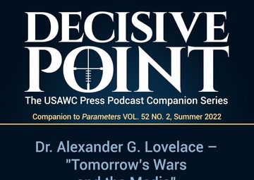Decisive Point Podcast – Ep 3-23 – Dr. Alexander G. Lovelace – “Tomorrow’s Wars and the Media”