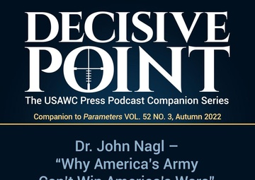 Decisive Point Podcast – Ep 3-26 – Dr. John Nagl – “Why America’s Army Can’t Win America’s Wars”