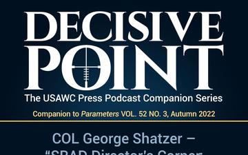 Decisive Point Podcast – Ep 3-28 – COL George Shatzer – “SRAD Director’s Corner: Understanding North Korea and Key to Security in East Asia”