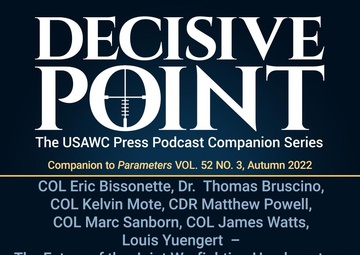 Decisive Point Podcast – Ep 3-35 – Dr. Thomas Bruscino and Louis G. Yuengert – The Future of the Joint Warfighting Headquarters: An Alternative Approach to the Joint Task Force