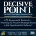 Decisive Point Podcast – Ep 3-43 – COL Benjamin W. Buchholz – Planning for Positive Strategic Shock in the Department of Defense