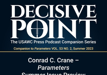 Decisive Point Podcast – Ep 4-08 – Conrad C. Crane – Parameters Summer Preview