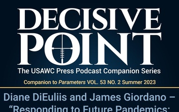 Decisive Point Podcast – Ep 4-11 – Diane DiEuliis and James Giordano – “Responding to Future Pandemics: Biosecurity Implications and Defense Considerations”