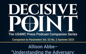 Decisive Point Podcast – Ep 4-13 – Allison Abbe – “Understanding the Adversary: Strategic Empathy and Perspective Taking in National Security”