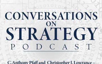 Conversations on Strategy Podcast – Ep 21 – C. Anthony Pfaff and Christopher J. Lowrance – Trusting AI: Integrating Artificial Intelligence into the Army’s Professional Expert Knowledge