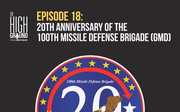 The High Ground - Episode 18 - 100th Missile Defense Brigade (GMD) 20th Anniversary