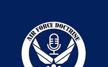 Air Force Doctrine Podcast: Deciphering Doctrine - Ep 13 – Thinking Operationally &amp; Why Large Scale Combat Operations is NOT “Afghanistan x 10&quot;