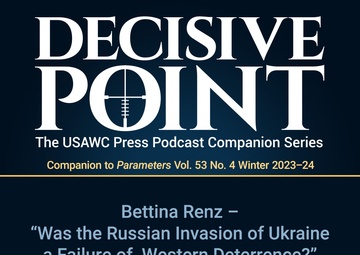 Decisive Point Podcast – Ep 4-25 – Bettina Renz  – “Was the Russian Invasion of Ukraine a Failure of  Western Deterrence?&quot;